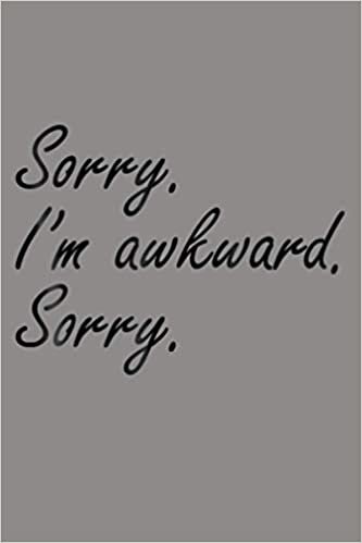 okumak Sorry I M Awkward Sorry Funny Text: Notebook Planner - 6x9 inch Daily Planner Journal, To Do List Notebook, Daily Organizer, 114 Pages