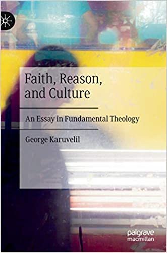okumak Faith, Reason, and Culture: An Essay in Fundamental Theology