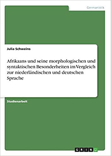 okumak Afrikaans und seine morphologischen und syntaktischen Besonderheiten im Vergleich zur niederländischen und deutschen Sprache