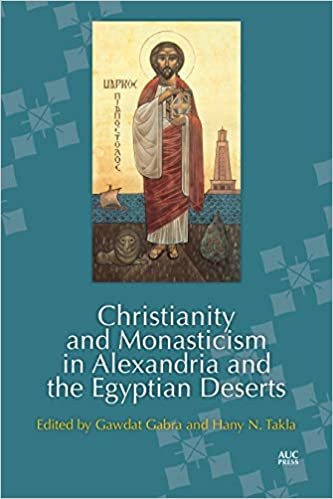 okumak Christianity and Monasticism in Alexandria and the Egyptian Deserts