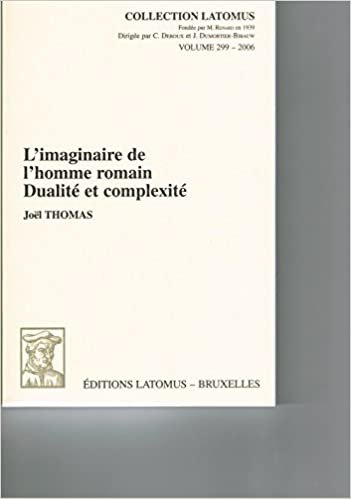 okumak L&#39;Imaginaire de l&#39;Homme Romain: Dualite Et Complexite (Collection Latomus)