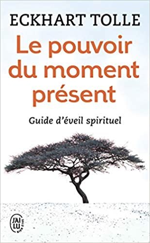 okumak Le pouvoir du moment present: guide d&#39;eveil spirituel: Guide d&#39;éveil spirituel (Bien Etre)
