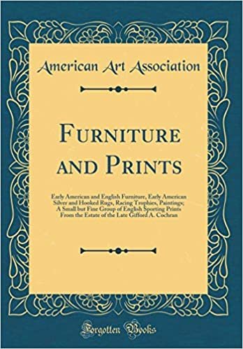 okumak Furniture and Prints: Early American and English Furniture, Early American Silver and Hooked Rugs, Racing Trophies, Paintings; A Small but Fine Group ... the Late Gifford A. Cochran (Classic Reprint)