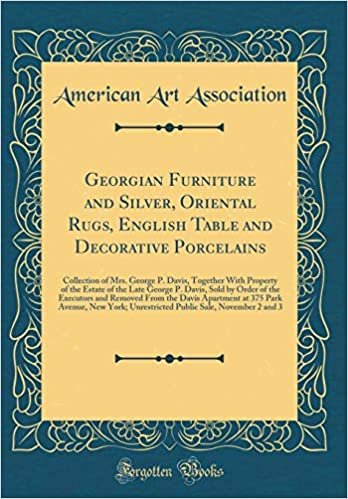 okumak Georgian Furniture and Silver, Oriental Rugs, English Table and Decorative Porcelains: Collection of Mrs. George P. Davis, Together With Property of ... Executors and Removed From the Davis Apartmen