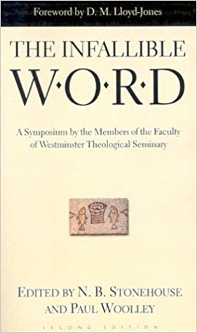 okumak The Infallible Word: A Symposium by the Members of the Faculty of Westminster Theological Siminary