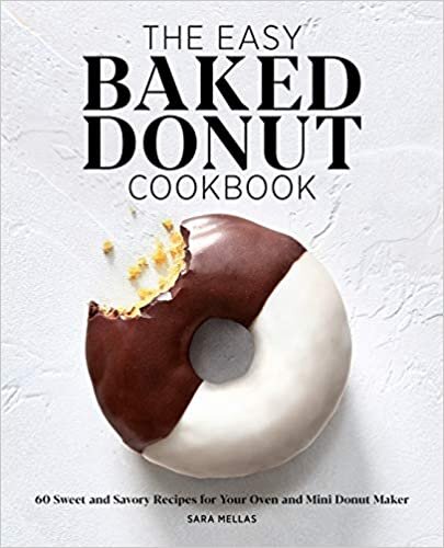 okumak The Easy Baked Donut Cookbook: 60 Sweet and Savory Recipes for Your Oven and Mini Donut Maker
