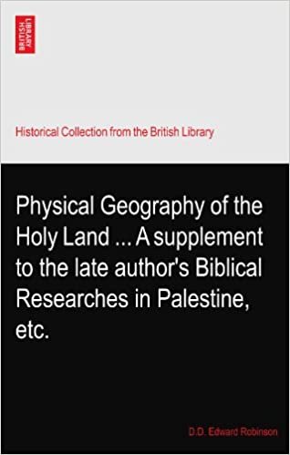 okumak Physical Geography of the Holy Land ... A supplement to the late author&#39;s Biblical Researches in Palestine, etc.