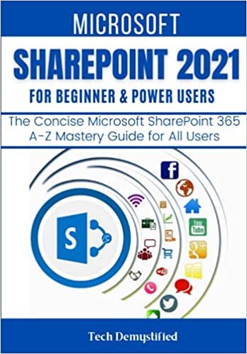 okumak MICROSOFT SHAREPOINT 2021 FOR BEGINNERS &amp; POWER USERS: The Concise Microsoft SharePoint A-Z Mastery Guide for All Users