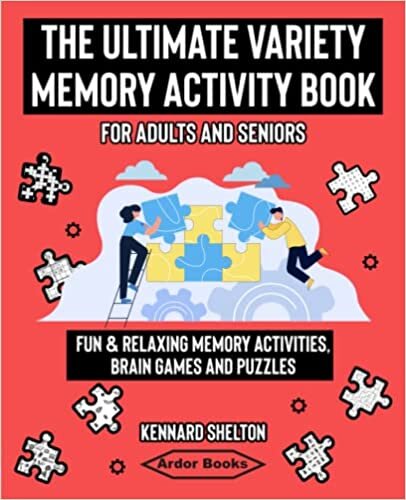 The Ultimate Variety Memory Activity Book For Adults and Seniors: Fun & Relaxing Memory Activities, Brian Games and Puzzles