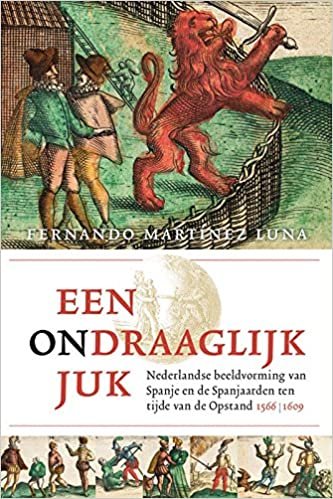 okumak Een ondraaglijk juk: Nederlandse beeldvorming van Spanje en de Spanjaarden ten tijde van de Opstand (1566-1609)
