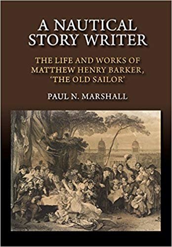 okumak A Nautical Story Writer : The Life and Works of Matthew Henry Barker, the Old Sailor