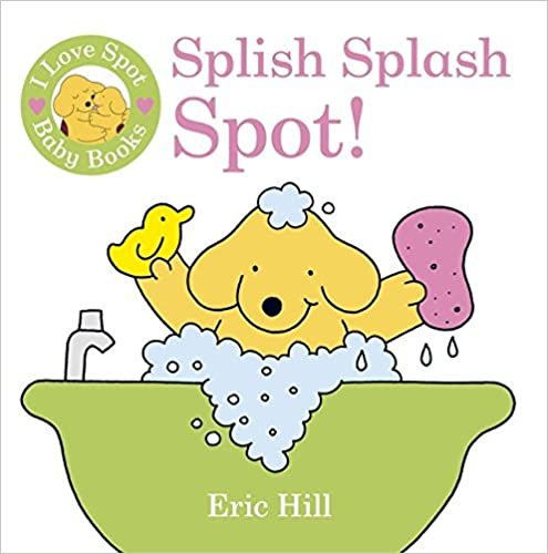 okumak I Love Spot Baby Books: Splish Splash Spot!