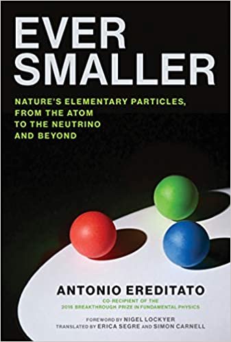 okumak Ever Smaller: Nature&#39;s Elementary Particles, From the Atom to the Neutrino and Beyond
