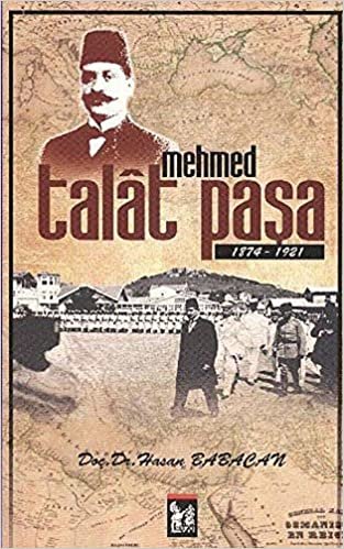 okumak Mehmed Talat Paşa: 1874-1921
