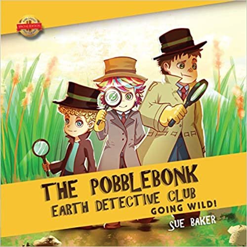 The Pobblebonk Earth Detective Club: Going Wild