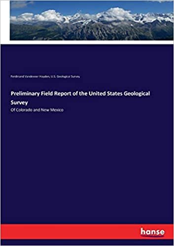 okumak Preliminary Field Report of the United States Geological Survey: Of Colorado and New Mexico