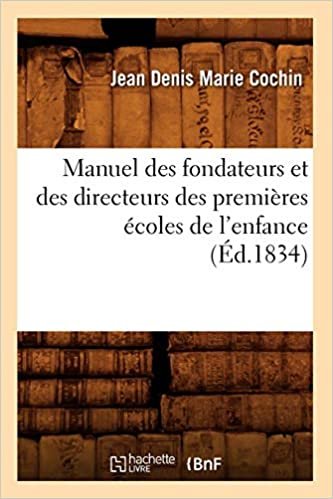 okumak Manuel des fondateurs et des directeurs des premières écoles de l&#39;enfance (Éd.1834) (Sciences Sociales)