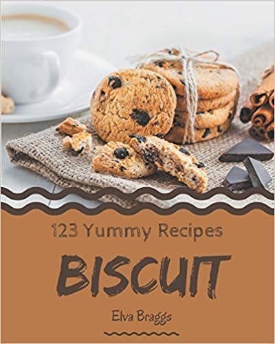 okumak 123 Yummy Biscuit Recipes: Make Cooking at Home Easier with Yummy Biscuit Cookbook!