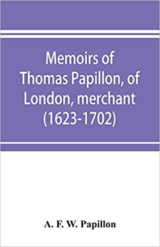 okumak Memoirs of Thomas Papillon, of London, merchant. (1623-1702)