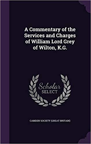 okumak A Commentary of the Services and Charges of William Lord Grey of Wilton, K.G.