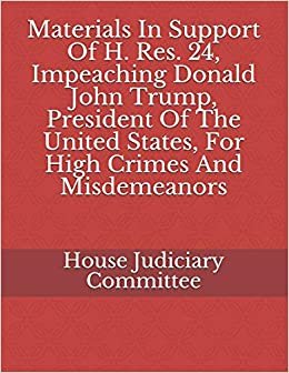 okumak Materials In Support Of H. Res. 24, Impeaching Donald John Trump, President Of The United States, For High Crimes And Misdemeanors