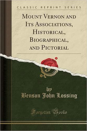 okumak Lossing, B: Mount Vernon and Its Associations, Historical, B
