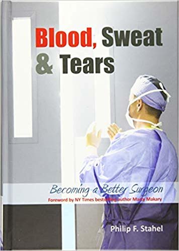 okumak Blood, Sweat &amp; Tears : Becoming a Better Surgeon