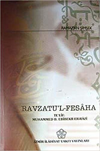 okumak Ravzatu&#39;l - Fesaha: Te&#39;lif: Muhammed B. Ebibekr Er-Razi