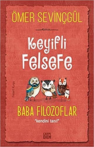 okumak Keyifli Felsefe Baba Filozoflar Kendini Tanı