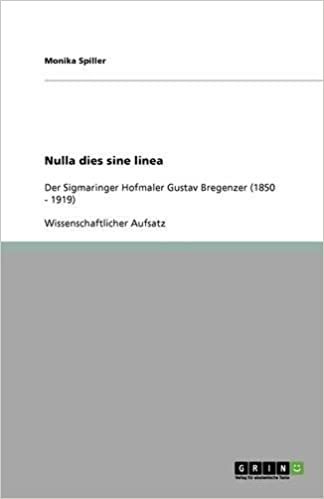 okumak Nulla dies sine linea: Der Sigmaringer Hofmaler Gustav Bregenzer (1850 - 1919)