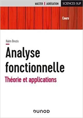 okumak Analyse fonctionnelle - Théorie et applications: Théorie et applications (Sciences Sup)