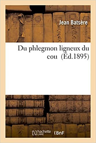 okumak Batsere-J: Du Phlegmon Ligneux Du Cou (Sciences)
