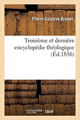 okumak Brunet-P-G: Troisiï¿½me Et Derniï¿&amp;: sur toutes les parties de la science religieuse, offrant en français et par ordre alphabétique... (Religion)