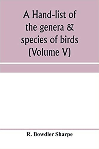 okumak A hand-list of the genera &amp; species of birds. (Nomenclator avium tum fossilium tum viventium) (Volume V)