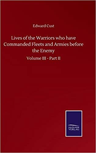 okumak Lives of the Warriors who have Commanded Fleets and Armies before the Enemy: Volume III - Part II