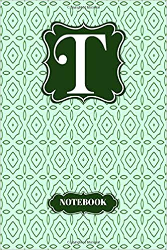 okumak T Letter T Initial Monogram Notebook College Ruled Notebook With Green Color Lined Notebook/Journal 120 Pages University Graduation gift: Black and ... Initial Journal, Monogrammed Noteboo