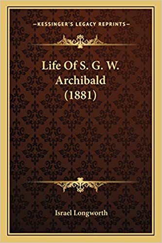 okumak Life Of S. G. W. Archibald (1881)