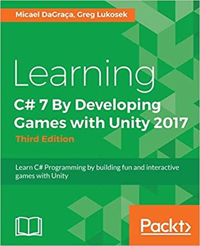 okumak Learning C# 7 By Developing Games with Unity 2017 - Third Edition: Learn C# Programming by building fun and interactive games with Unity (English Edition)