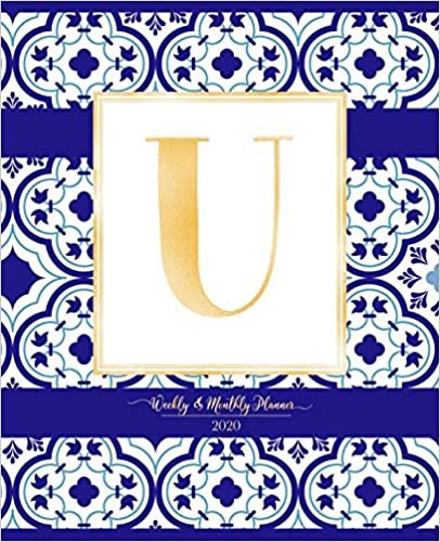 okumak Weekly &amp; Monthly Planner 2020 U: Morocco Blue Moroccan Tiles Pattern Gold Monogram Letter U (7.5 x 9.25 in) Horizontal at a glance Personalized Planner for Women Moms Girls and School