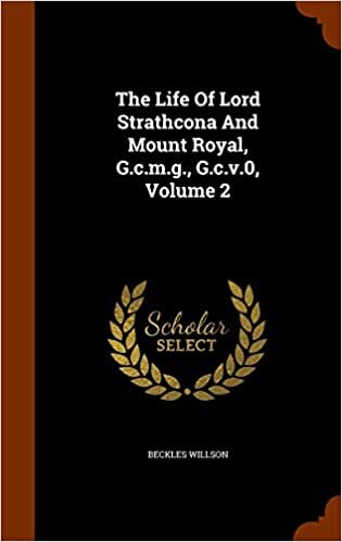 okumak The Life Of Lord Strathcona And Mount Royal, G.c.m.g., G.c.v.0, Volume 2