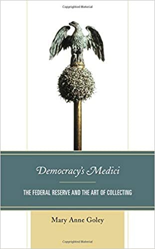 okumak Democracy&#39;s Medici: The Federal Reserve and the Art of Collecting