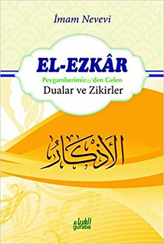 okumak El-Ezkar: Peygamber (s.a.v.)&#39;den Gelen Dualar ve Zikirler