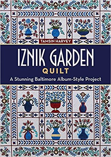 okumak Iznik Garden Quilt : A Stunning Baltimore Album-Style Project