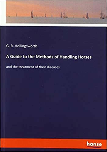 okumak A Guide to the Methods of Handling Horses: and the treatment of their diseases
