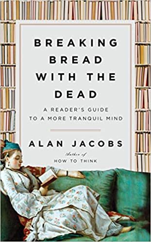 okumak Breaking Bread with the Dead: A Reader&#39;s Guide to a More Tranquil Mind