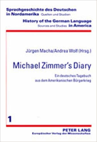okumak Michael Zimmer&#39;s Diary : Ein Deutsches Tagebuch Aus Dem Amerikanischen Buergerkrieg : v. 1