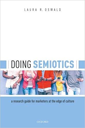 okumak Doing Semiotics: A Research Guide for Marketers at the Edge of Culture