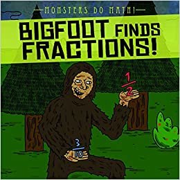 okumak Bigfoot Finds Fractions! (Monsters Do Math!)
