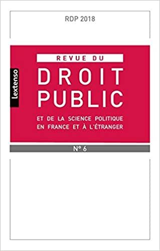 okumak REVUE DU DROIT PUBLIC ET DE SCIENCE POLITIQUE EN FRANCE ET A L ETRANGER N°6-2018 (RDP)