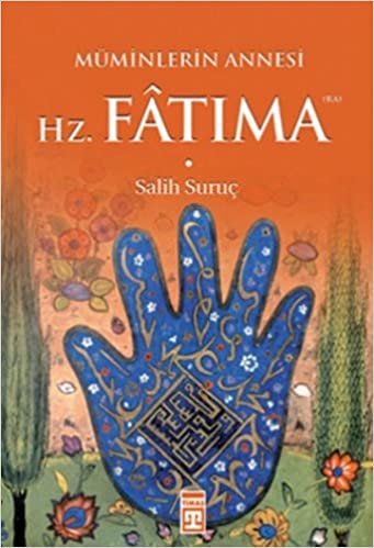 okumak Müminlerin Annesi: Hazreti Fatıma (Ra)